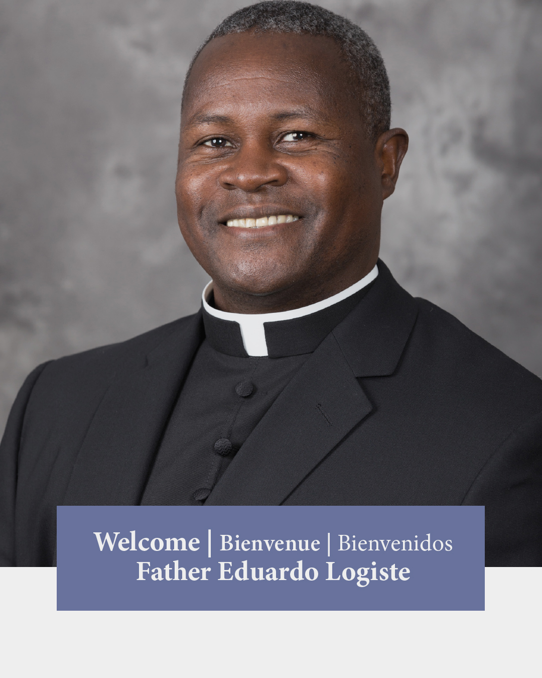 Welcome Father Eduardo Logiste                                                                                                                                                                                                                                                                              